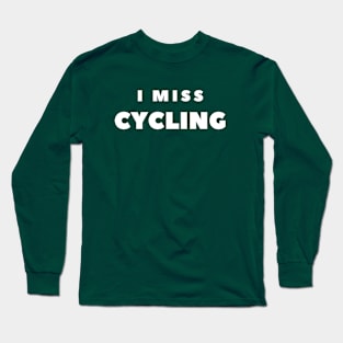 I MISS CYCLING Long Sleeve T-Shirt
